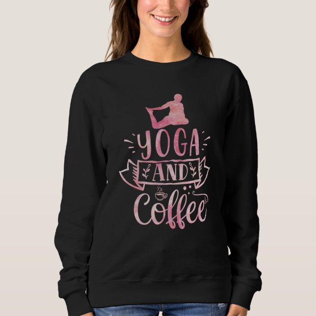 Yoga and Coffee Sweatshirt (Front)