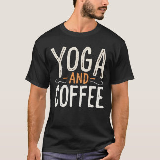 Yoga and Coffee T-Shirt