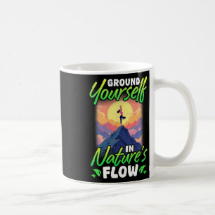 Yoga And Nature Ground Yourself In Nature's Flow  Coffee Mug