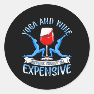 Yoga And Wine Because Therapy Is Expensive Funny Y Classic Round Sticker