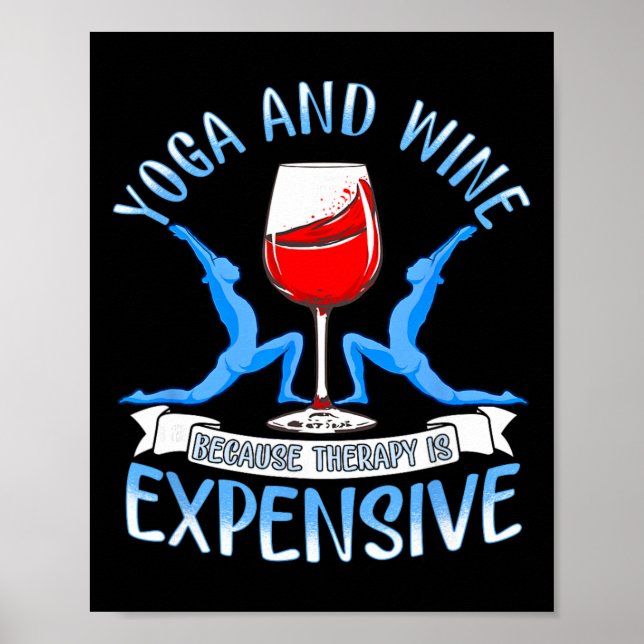 Yoga And Wine Because Therapy Is Expensive Funny Y Poster (Front)