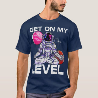Yoga Astronaut Meditate Get On My Level T-Shirt