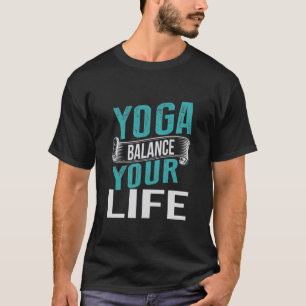 yoga balance your life T-Shirt