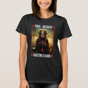 yoga because adulting is hard Serene monkey T-Shirt