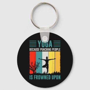 Yoga Because Punching People Is Frowned Upon Key Ring