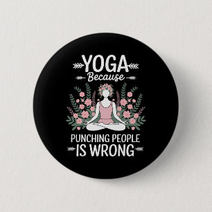 Yoga Because Punching People Is Wrong _1 6 Cm Round Badge
