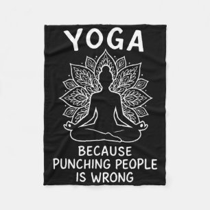 Yoga Because Punching People Is Wrong _2 Fleece Blanket