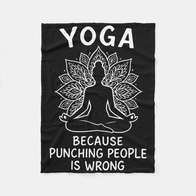 Yoga Because Punching People Is Wrong _2  Fleece Blanket (Front)