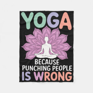 Yoga Because Punching People Is Wrong _7 Fleece Blanket