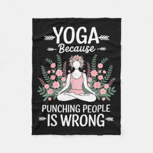 Yoga Because Punching People Is Wrong  Fleece Blanket