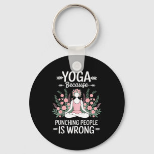 Yoga Because Punching People Is Wrong Key Ring