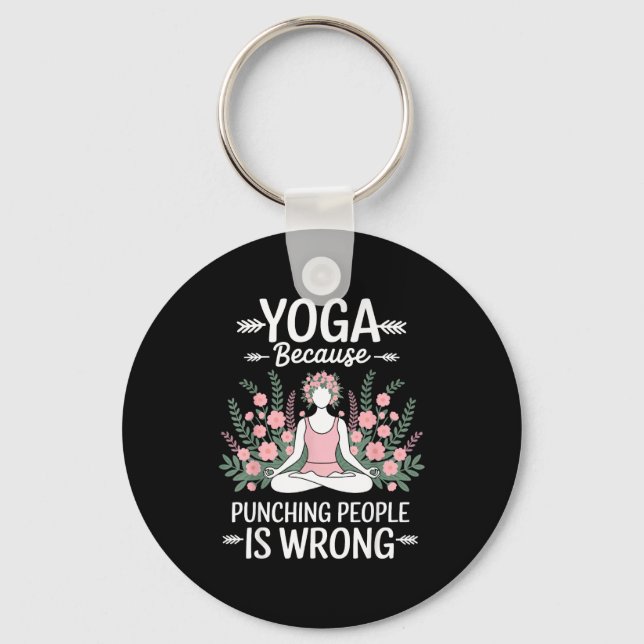 Yoga Because Punching People Is Wrong  Key Ring (Front)