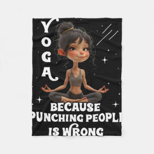 Yoga Because Punching People Is Wrong Yoga Girls Y Fleece Blanket