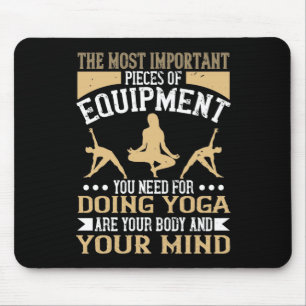 Yoga Body And Mind Are The Most Important Pieces Mouse Mat