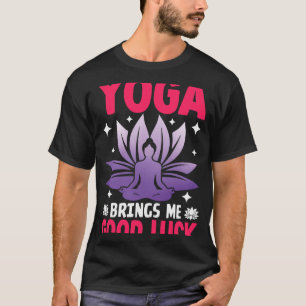 Yoga Brings Me Good Luck Meditative Calm T-Shirt