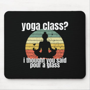 Yoga Cl I Thought You Said Pour A Gl Merch Mouse Mat