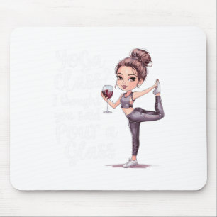 Yoga Cl I Thought You Said Pour A Gl  Mouse Mat