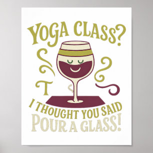 Yoga Cl Pour A Gl Funny Wine Yoga Design Poster