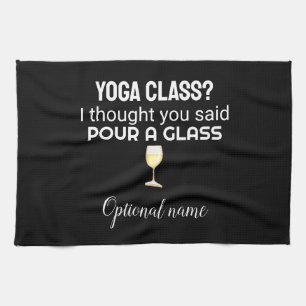 "Yoga Class? Pour a Glass" Quote Kitchen Towel
