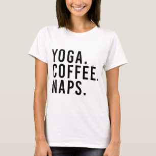 Yoga. Coffee. Naps. T-Shirt