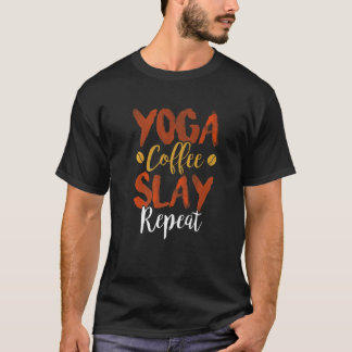 Yoga Coffee Slay Repeat Fitness Mom Sorority Cute T-Shirt