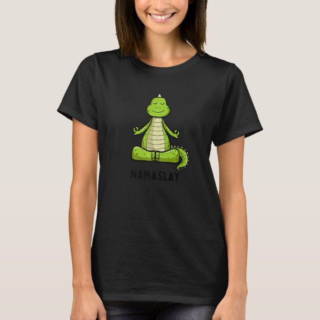 Yoga Dinosaur Namaslay Zen Joke Pun Yoga T-Shirt (Front)