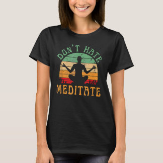 Yoga Don'ts Hates Meditate Peace Zen Meditation Na T-Shirt