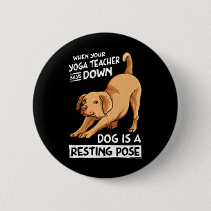 Yoga Exercise Dog Is A Resting Pose For Men Women 6 Cm Round Badge