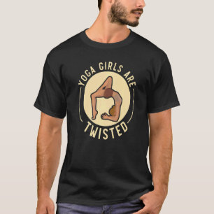 Yoga Girls Are Twisted Spiritual Meditation Fitnes T-Shirt