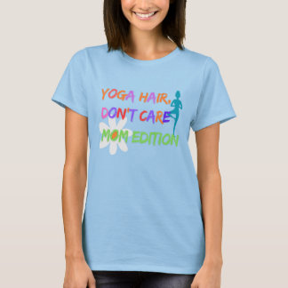 Yoga Hair Don’t Care – Mum Edition T-Shirt