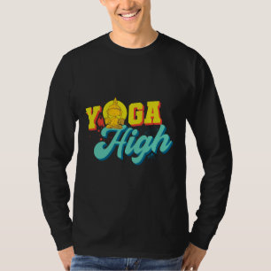 Yoga High Yogi Instructor Zen Meditation Exercise T-Shirt