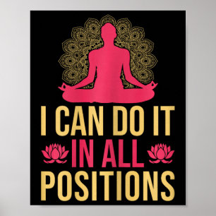 Yoga I Can Do It In All Positions Funny Yoga Poster