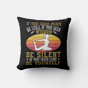 Yoga - If You Seek Peace Be Still Cushion