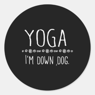 Yoga I'm Down Dog For Men Women Girls Kids Classic Round Sticker