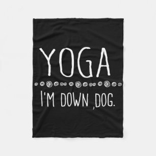 Yoga I'm Down Dog For Men Women Girls Kids Fleece Blanket