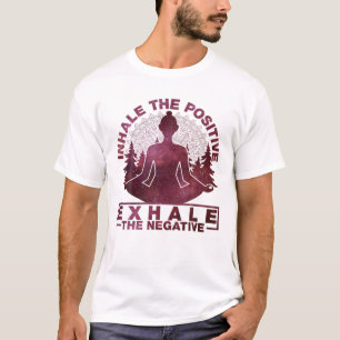 Yoga - Inhale The Positive Exhale The Negative (Re T-Shirt