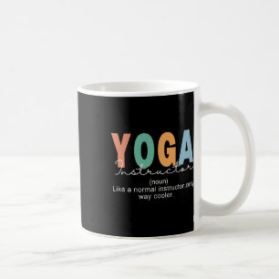 Yoga Instructor Definition Normal Only Cooler Teac Coffee Mug
