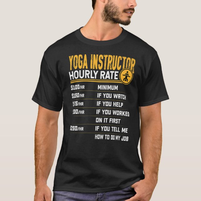 Yoga Instructor Hourly Rate Yoga Teacher Trainer C T-Shirt (Front)