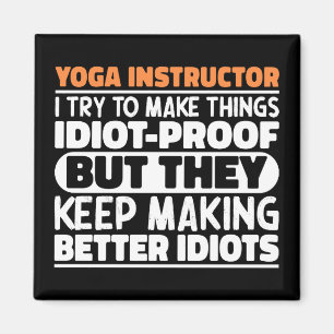 Yoga Instructor I Try To Make Things Funny Sayings Magnet