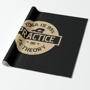 Yoga is 99% practice and 1% theory-01 wrapping paper