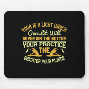 Yoga is a light, which once lit will never dim. Th Mouse Mat