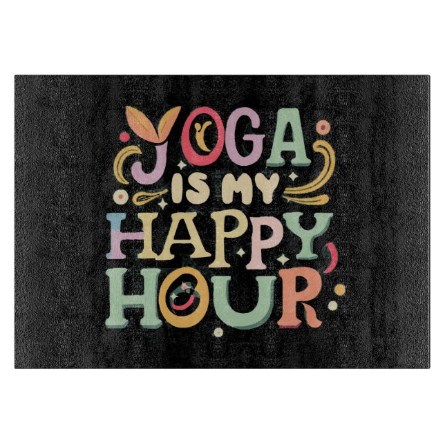Yoga Is My Happy Hour Cutting Board (Front)