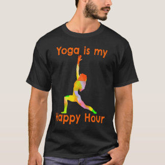 Yoga Is My Happy Hour Meditation Yoga Teacher T-Shirt