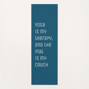 Yoga Is My Therapy And Mat Is My Couch Yoga Mat