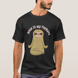YOGA IS THERAPEUTIC Yoga Lazy Sloth Design Yoga is T-Shirt