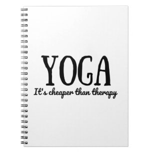 Yoga It's Cheaper Than Therapy Notebook