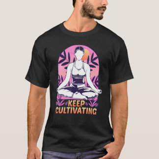 Yoga Keep Cultivating T-Shirt