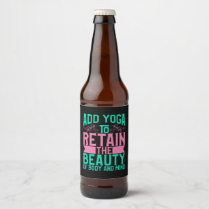 Yoga Lover   Add Yoga To Retain The Beauty Beer Bottle Label