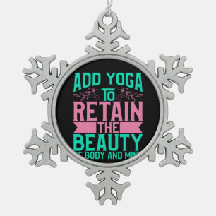 Yoga Lover Add Yoga To Retain The Beauty Snowflake Pewter Christmas Ornament