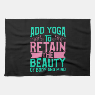 Yoga Lover   Add Yoga To Retain The Beauty Tea Towel